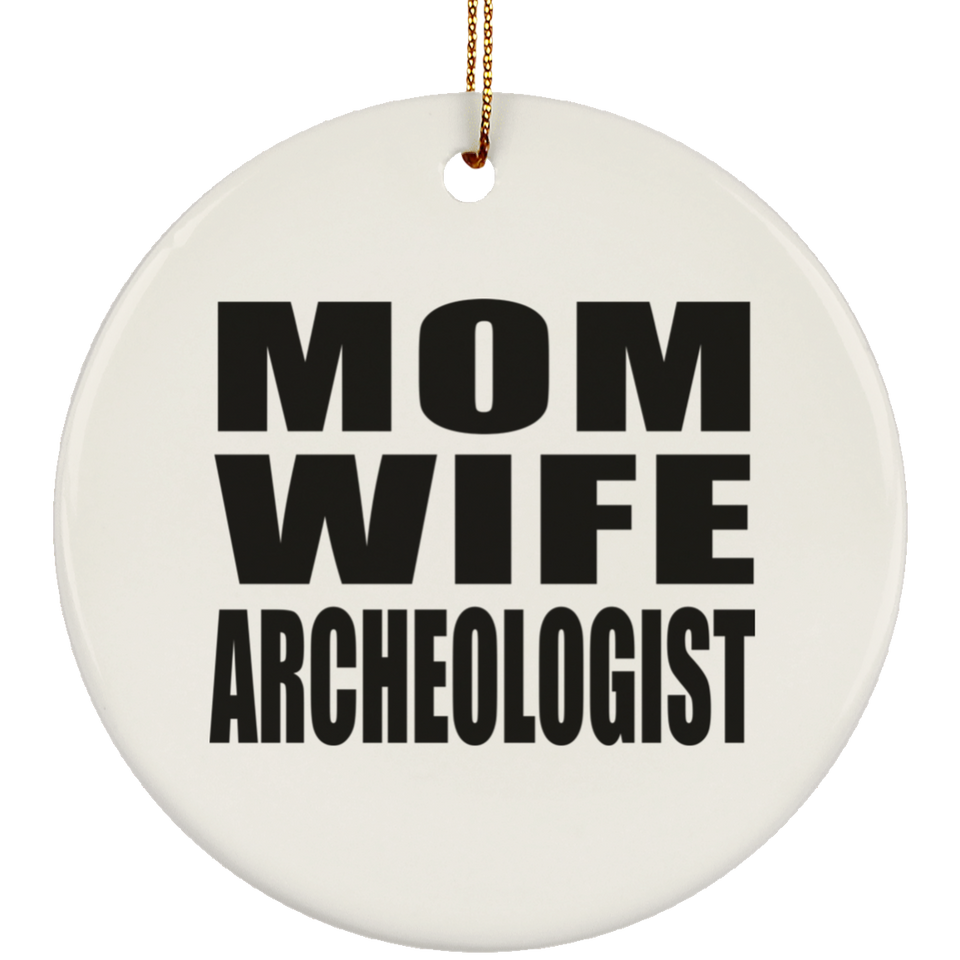 Mom Wife Archeologist - Circle Ornament