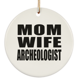 Mom Wife Archeologist - Circle Ornament