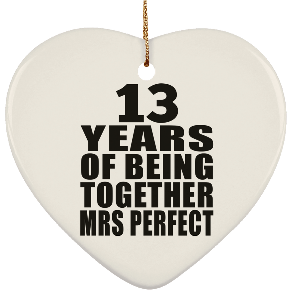 13th Anniversary 13 Years Of Being Mrs Perfect - Heart Ornament