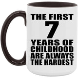 7th Birthday First 7 Years of Childhood Are The Hardest - 15oz Accent Mug Black