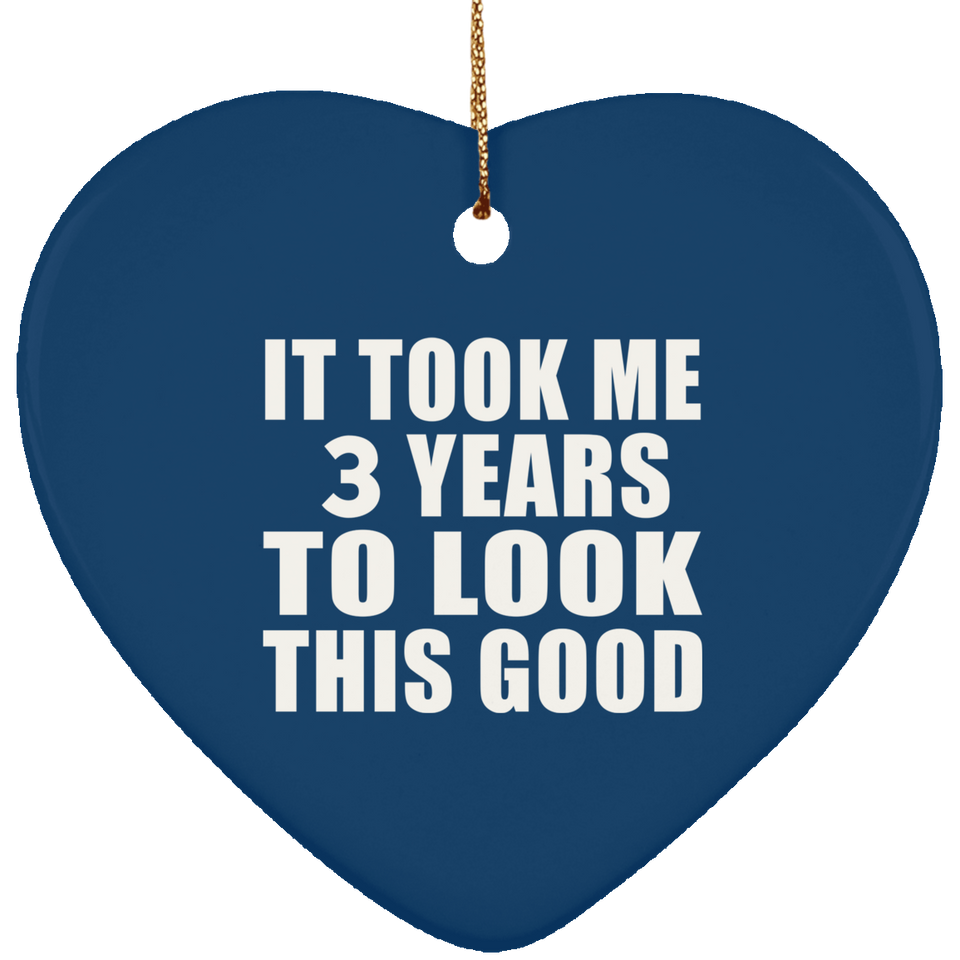 3rd Birthday Took Me 3 Years To Look This Good - Heart Ornament
