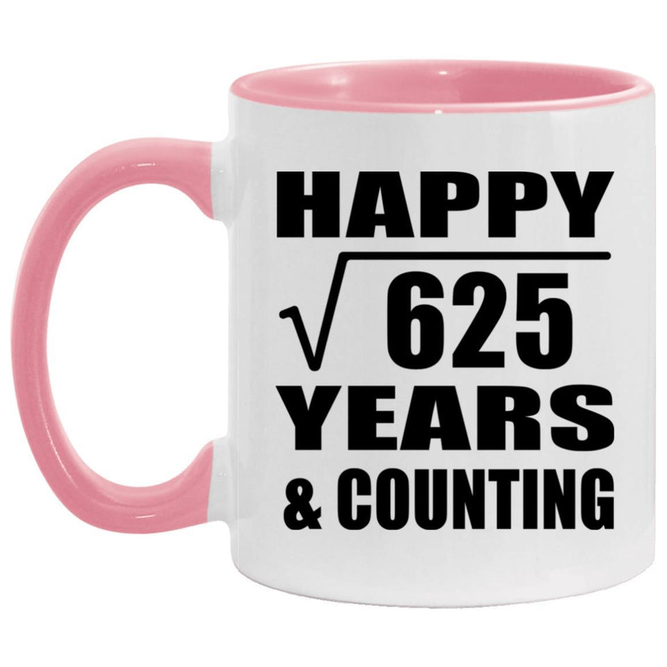 Happy 25th Anniversary Square Root of 625 Years & Counting - 11oz Accent Mug Pink