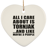 All I Care About Is Tornjak - Heart Ornament