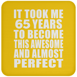 65th Birthday Took 65 Years To Become Awesome & Perfect - Drink Coaster