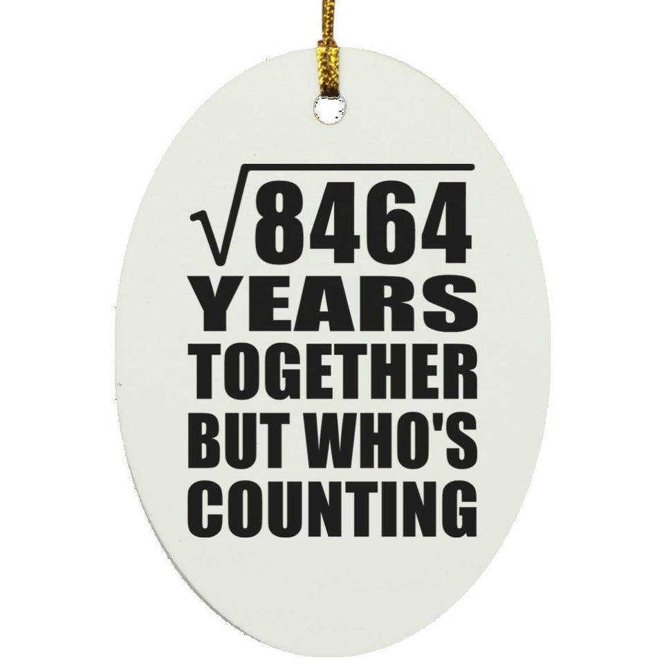 92nd Anniversary Square Root of 8464 Years Who's Counting - Oval Ornament