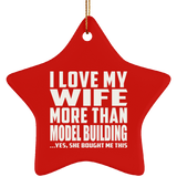 I Love My Wife More Than Model Building - Star Ornament
