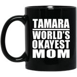 Tamara World's Okayest Mom - 11 Oz Coffee Mug Black