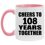 108th Anniversary Cheers To 108 Years Together - 11oz Accent Mug Pink