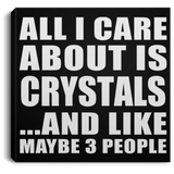 All I Care About Is Crystals - Canvas Square