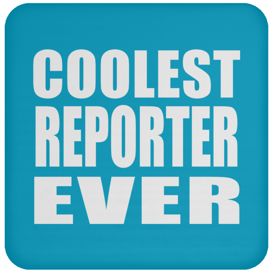 Coolest Reporter Ever - Drink Coaster
