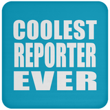 Coolest Reporter Ever - Drink Coaster