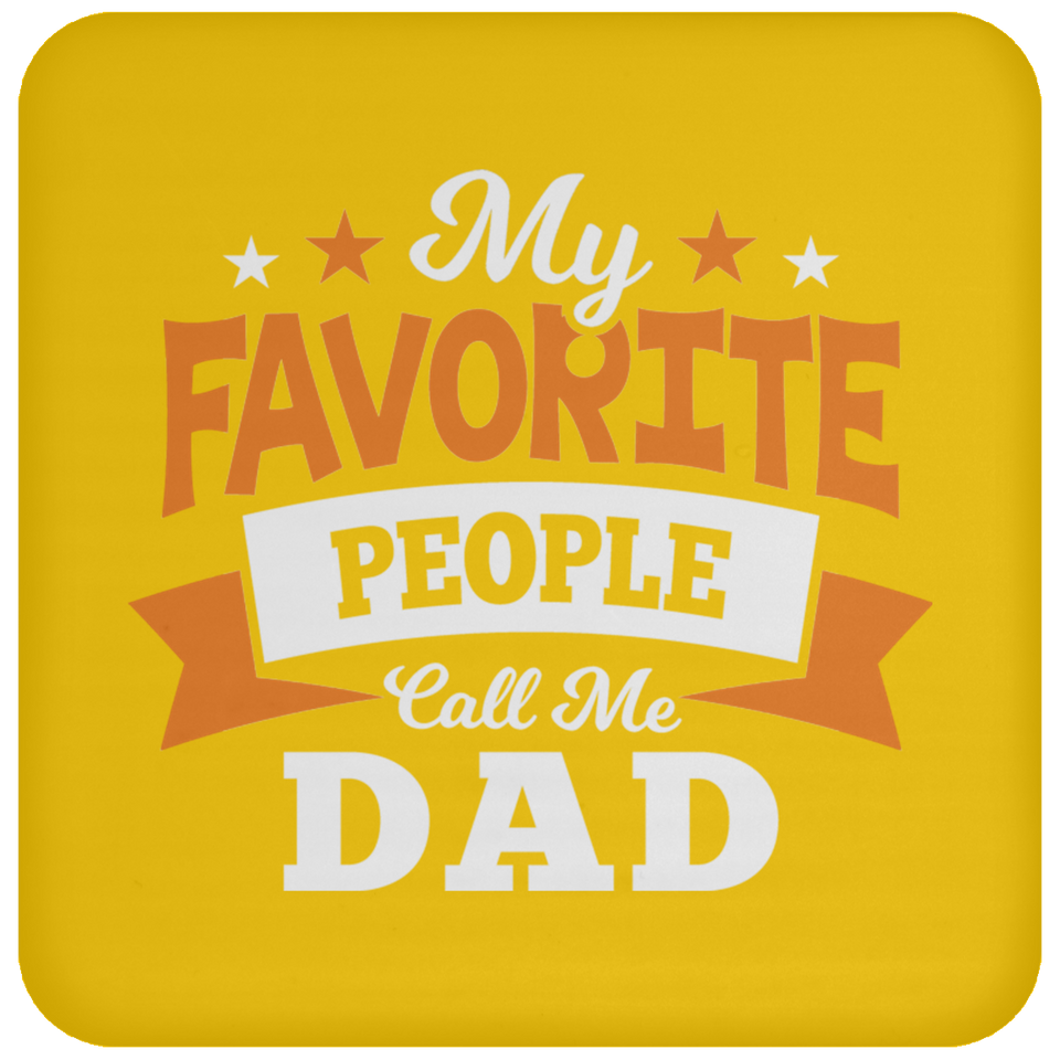 My Favorite People Call Me Dad - Drink Coaster