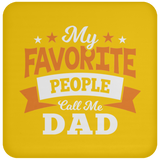 My Favorite People Call Me Dad - Drink Coaster