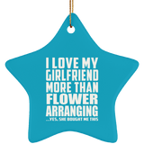 I Love My Girlfriend More Than Flower Arranging - Star Ornament