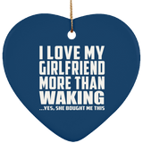 I Love My Girlfriend More Than Waking - Heart Ornament