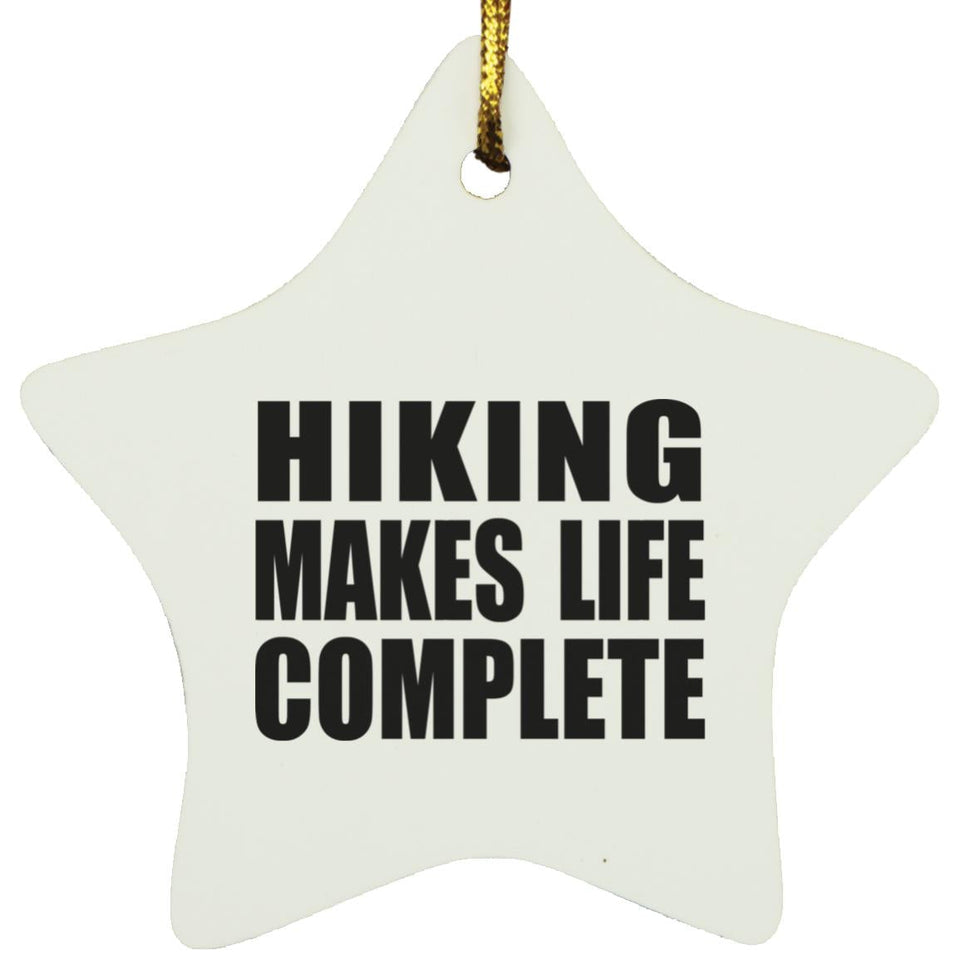Hiking Makes Life Complete - Star Ornament