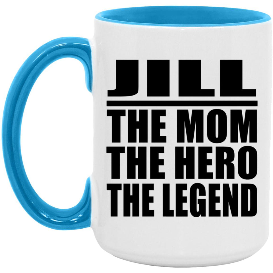 Jill The Mom The Hero The Legend - 15oz Accent Mug Blue
