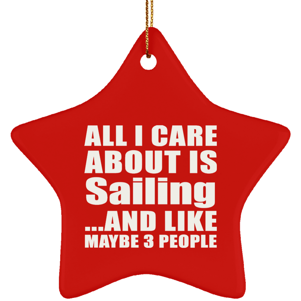 All I Care About Is Sailing - Star Ornament