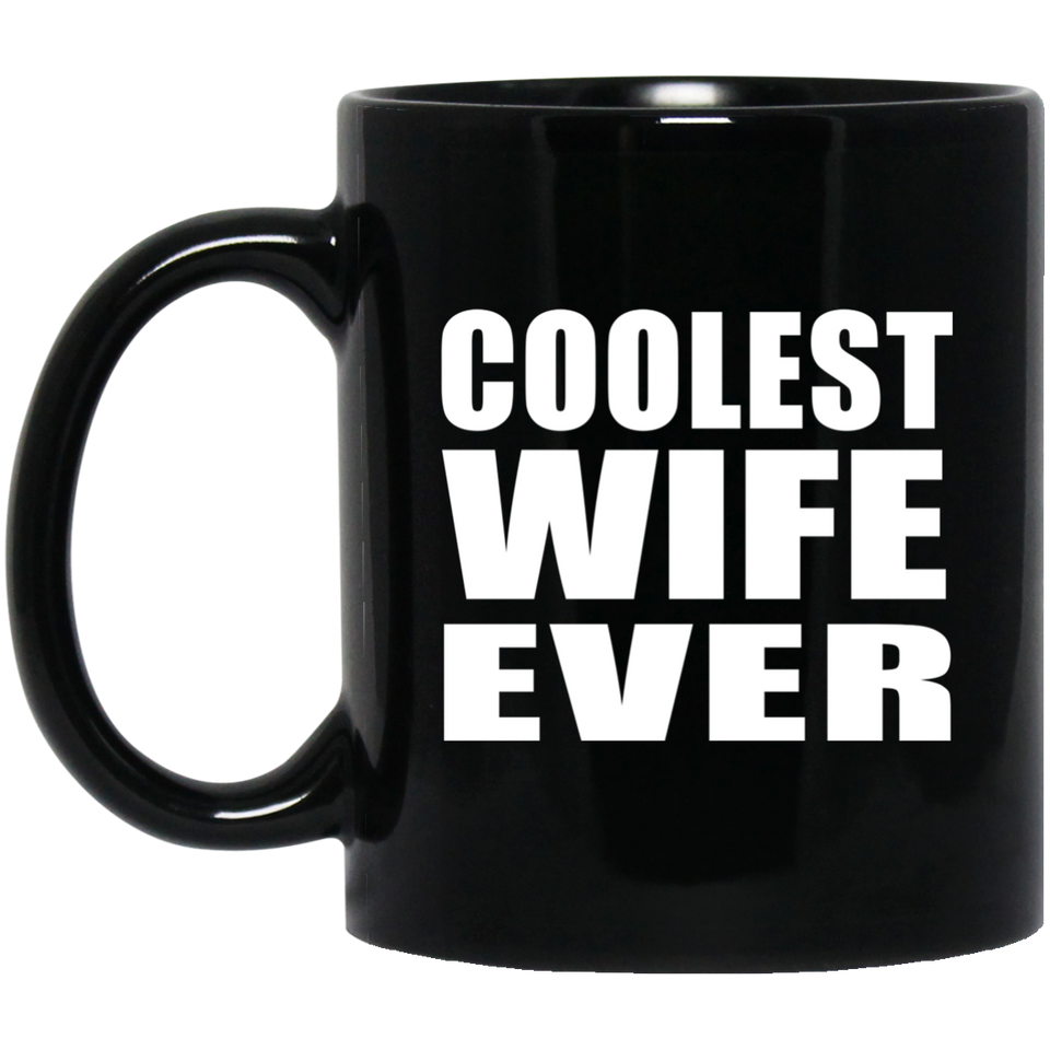 Coolest Wife Ever - 11 Oz Coffee Mug Black