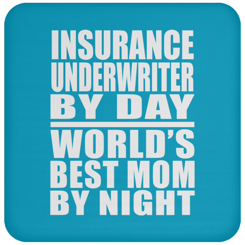 Insurance Underwriter By Day World's Best Mom By Night - Drink Coaster
