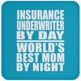 Insurance Underwriter By Day World's Best Mom By Night - Drink Coaster