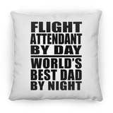 Flight Attendant By Day World's Best Dad By Night - Throw Pillow