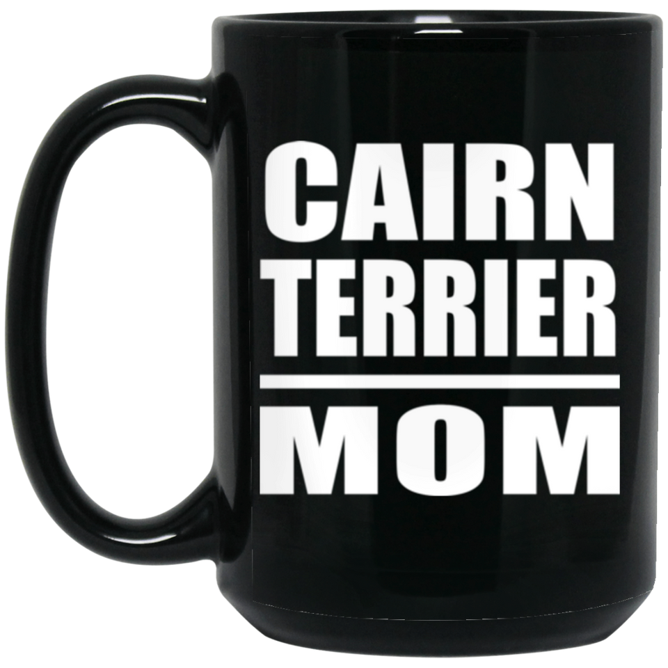 Cairn Terrier Mom - 15oz Coffee Mug Black