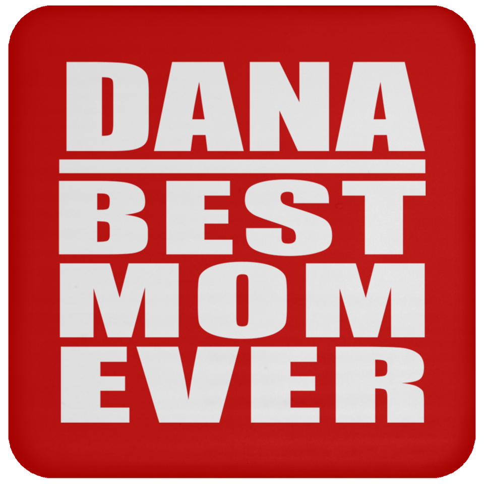 Dana Best Mom Ever - Drink Coaster