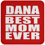 Dana Best Mom Ever - Drink Coaster