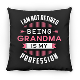 I Am Not Retired, Being Grandma Is My Profession - Throw Pillow Black