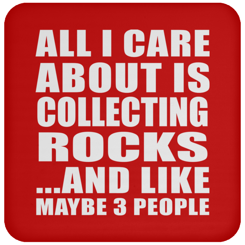 All I Care About Is Collecting Rocks - Drink Coaster