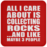 All I Care About Is Collecting Rocks - Drink Coaster