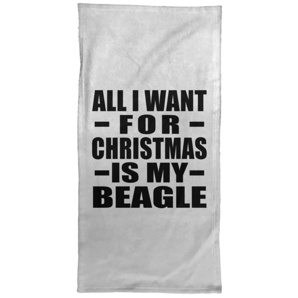 All I Want For Christmas Is My Beagle - Hand Towel
