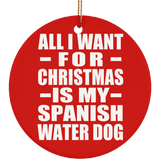 All I Want For Christmas Is My Spanish Water Dog - Circle Ornament
