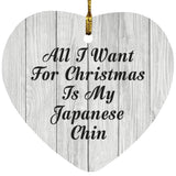 All I Want For Christmas Is My Japanese Chin - Heart Ornament F