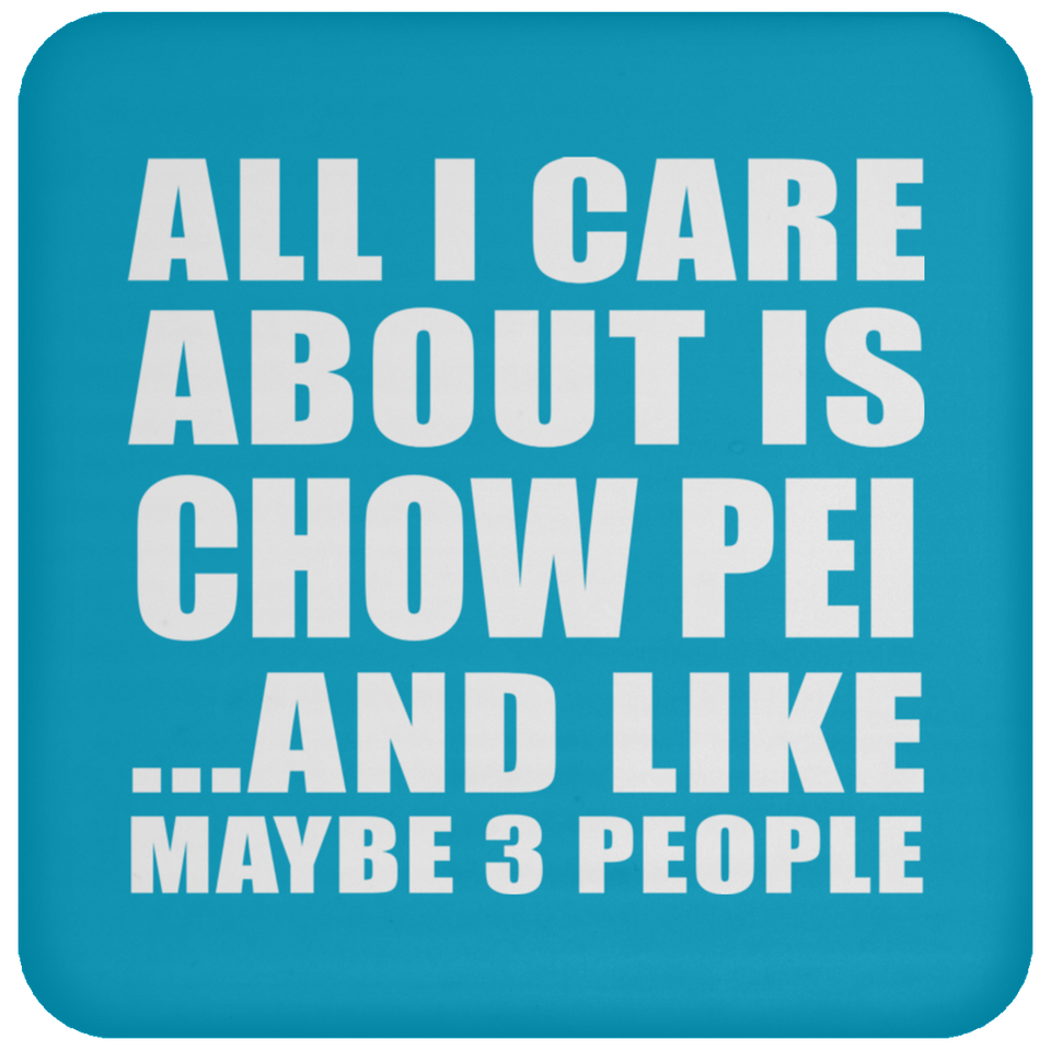 All I Care About Is Chow Pei - Drink Coaster