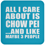 All I Care About Is Chow Pei - Drink Coaster