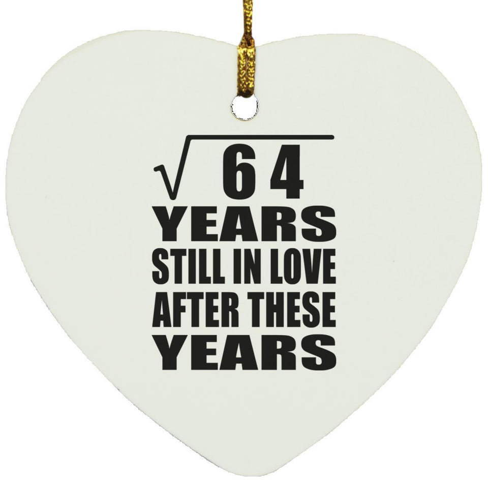 8th Anniversary Square Root of 64 Years Still In Love - Heart Ornament
