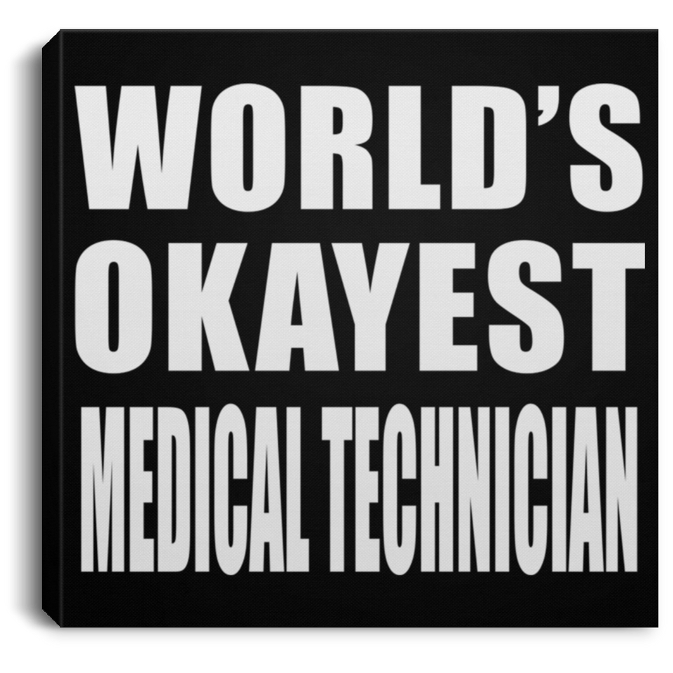 World's Okayest Medical Technician - Canvas Square