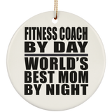 Fitness Coach By Day World's Best Mom By Night - Circle Ornament
