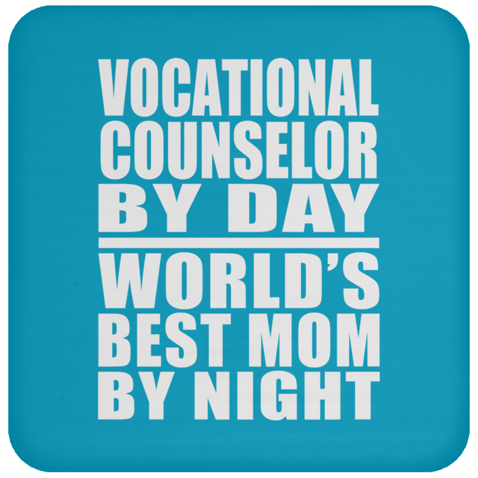 Vocational Counselor By Day World's Best Mom By Night - Drink Coaster