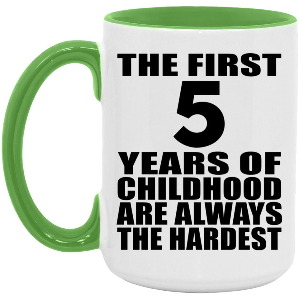 5th Birthday First 5 Years of Childhood Are The Hardest - 15oz Accent Mug Green