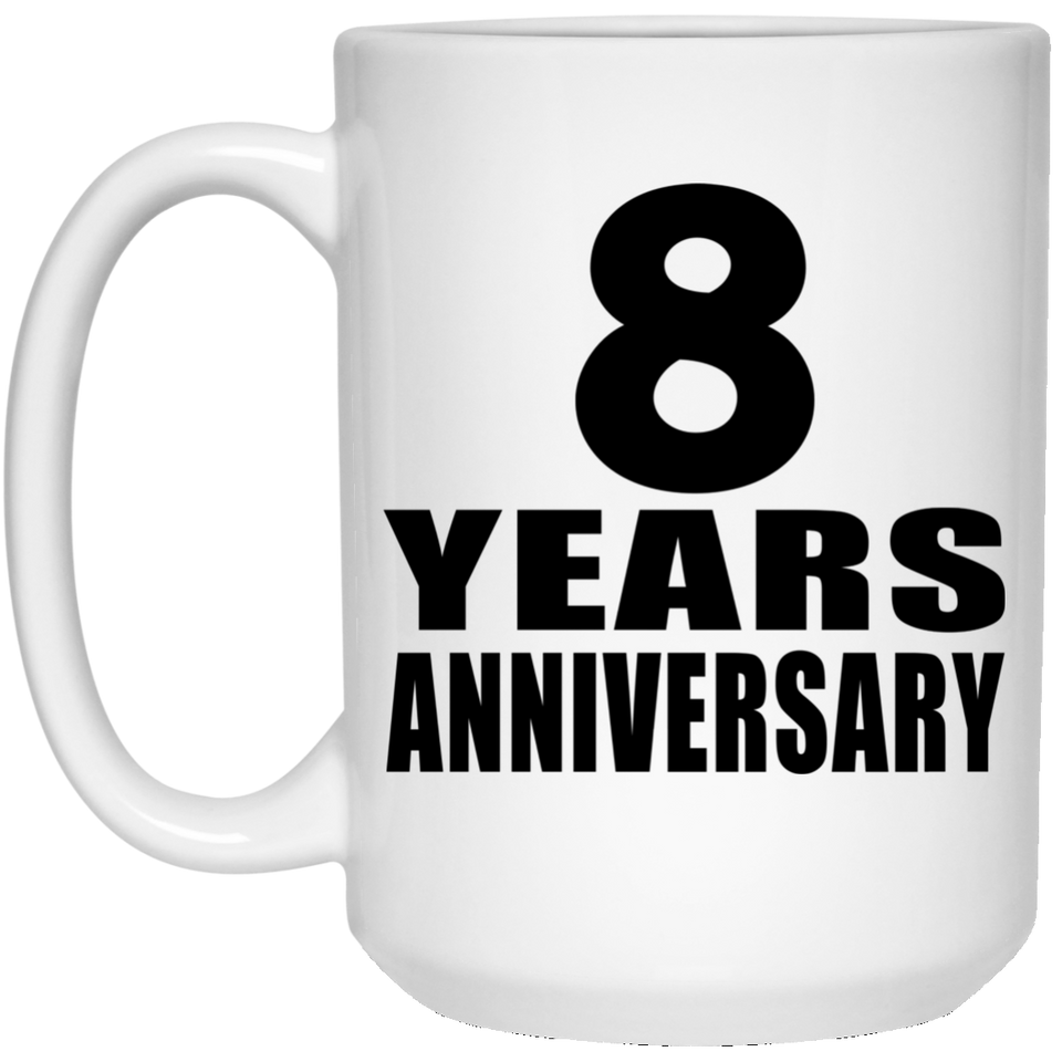 8th Anniversary 8 Years - 15 Oz Coffee Mug