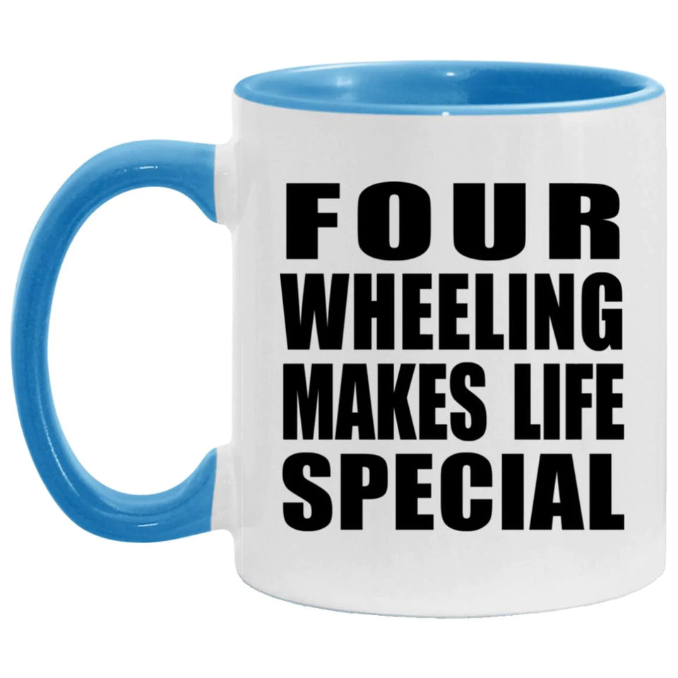 Four Wheeling Makes Life Special - 11oz Accent Mug Blue