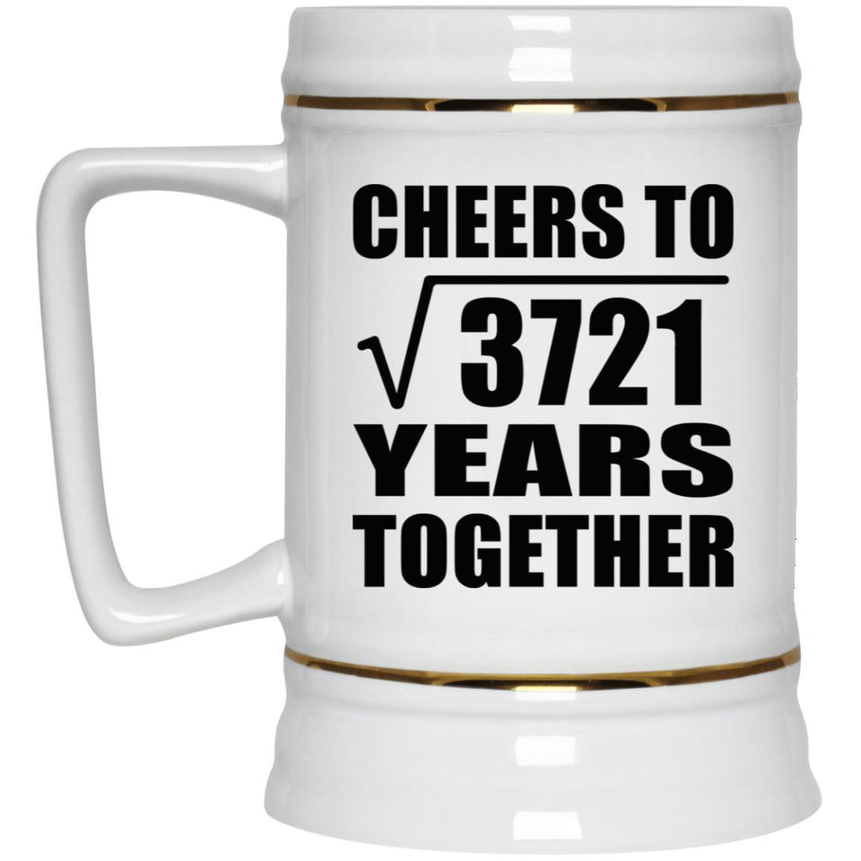 61st Anniversary Cheers To Square Root of 3721 Years Together - Beer Stein