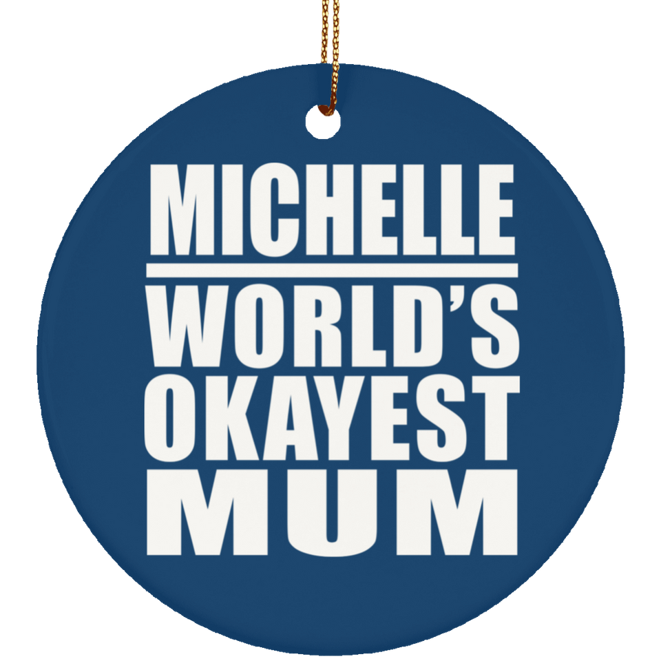 Michelle World's Okayest Mum - Circle Ornament