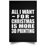 All I Want For Christmas Is More 3D Printing - Poster Portrait