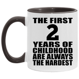 2nd Birthday First 2 Years of Childhood Are The Hardest - 11oz Accent Mug Black