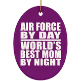 Air Force By Day World's Best Mom By Night - Oval Ornament