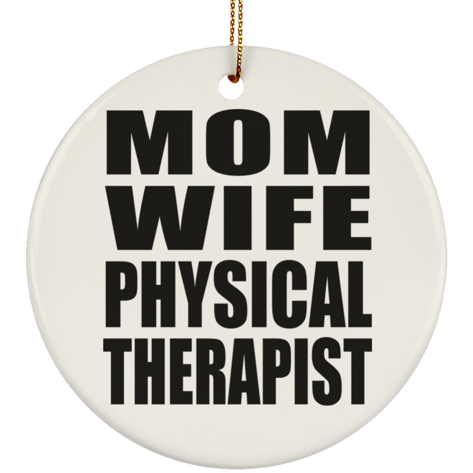 Mom Wife Physical Therapist - Circle Ornament